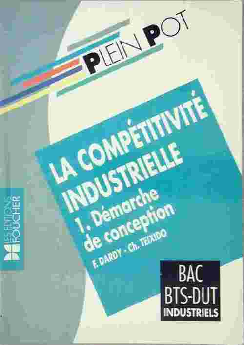 La compétitivité industrielle Tome I : Démarche de conception - Christian Teixido -  Plein Pot - Livre