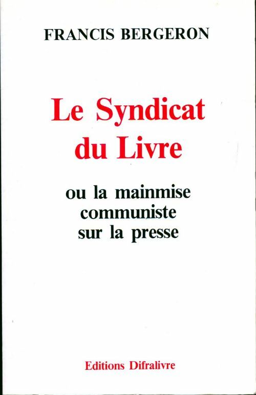 Livrenpoche : Le syndicat du livre - Francis Bergeron - Livre