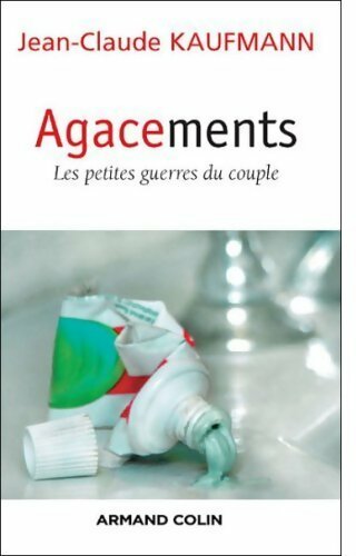 Livrenpoche : Agacements. Les petites guerres du couple - Jean-Claude Kaufmann - Livre