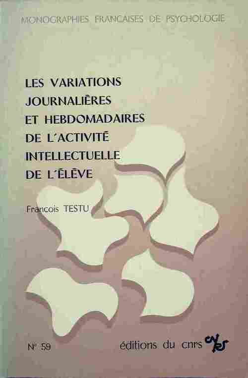 Livrenpoche : Les variations journalières et hebdomadaires de l'activité intellectuelle de l'eleve - François Testu - Livre