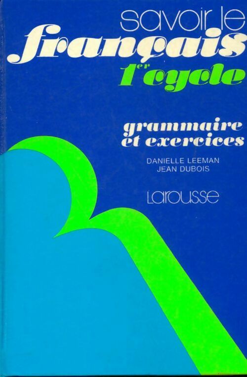 Livrenpoche : Savoir le français 1er cycle. Grammaire et exercices - Danielle Leeman - Livre
