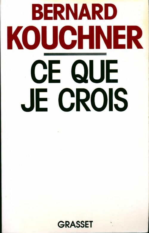 Livrenpoche : Ce que je crois - Bernard Kouchner - Livre