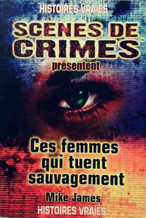 Livrenpoche : Ces femmes qui tuent sauvagement - Mike James - Livre
