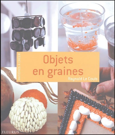 Livrenpoche : Objets en graines - Raynald Le Couls - Livre