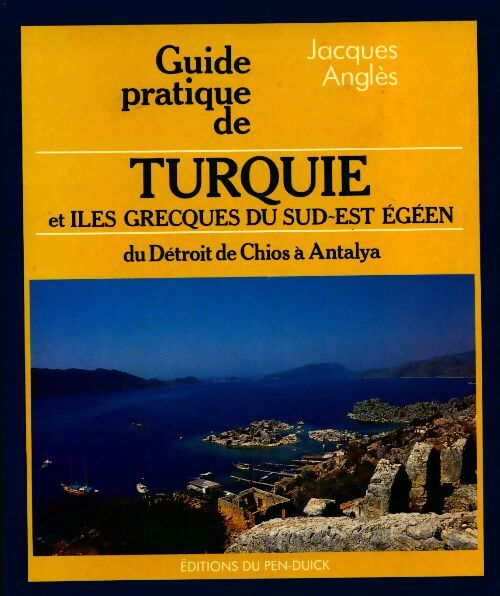 Guide pratique de Turquie et îles grecques du sud-est égéen - Jacques Anglès - Livre