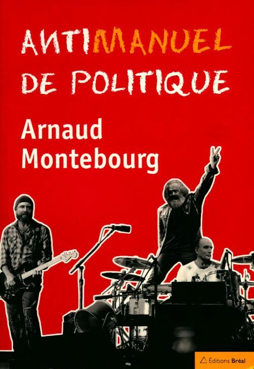 Antimanuel de politique - Arnaud Montebourg -  Bréal GF - Livre