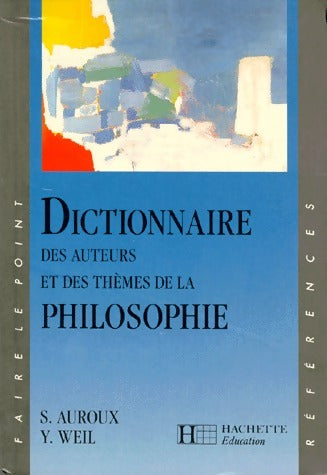 Livrenpoche : Dictionnaire des auteurs et des thèmes de la philosophie - Sylvain Auroux, Yvonne Weil - Livre