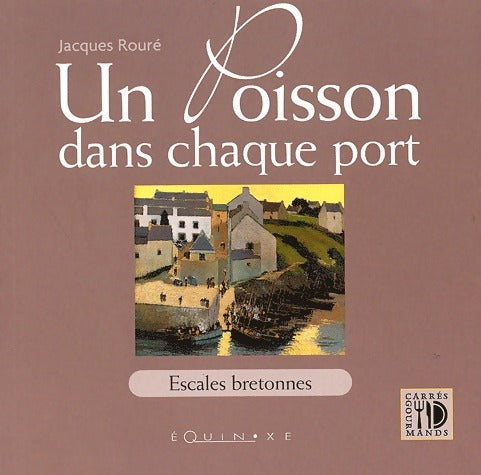 Livrenpoche : Un poisson dans chaque port. Escales bretonnes - Jacques Rouré - Livre