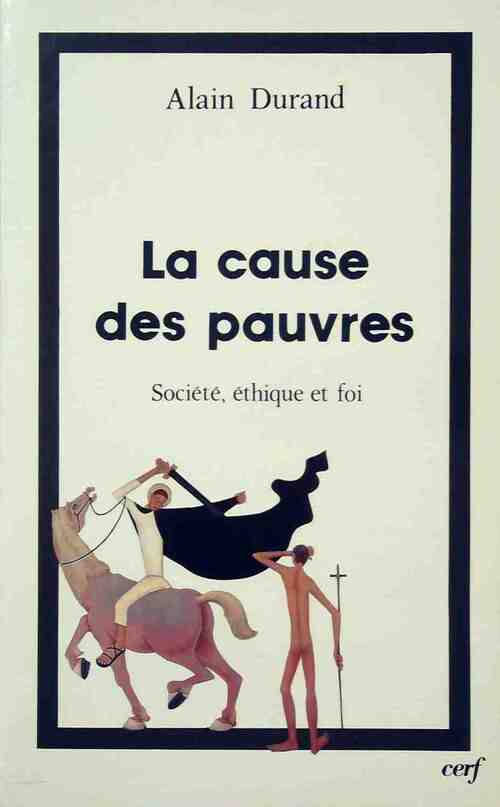La cause des pauvres. Société, éthique et foi - Alain Durand -  Cerf GF - Livre