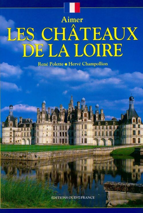 Aimer les châteaux de la Loire - René Polette -  Aimer... - Livre