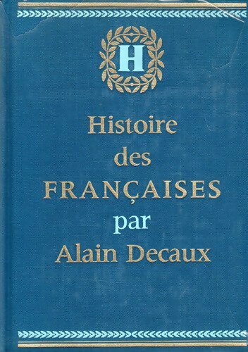 Histoire des françaises Tome III - Alain Decaux -  Le cercle du nouveau livre - Livre
