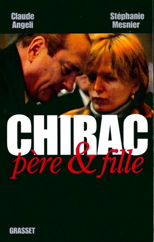 Chirac, père & fille - Claude Angeli -  Grasset GF - Livre