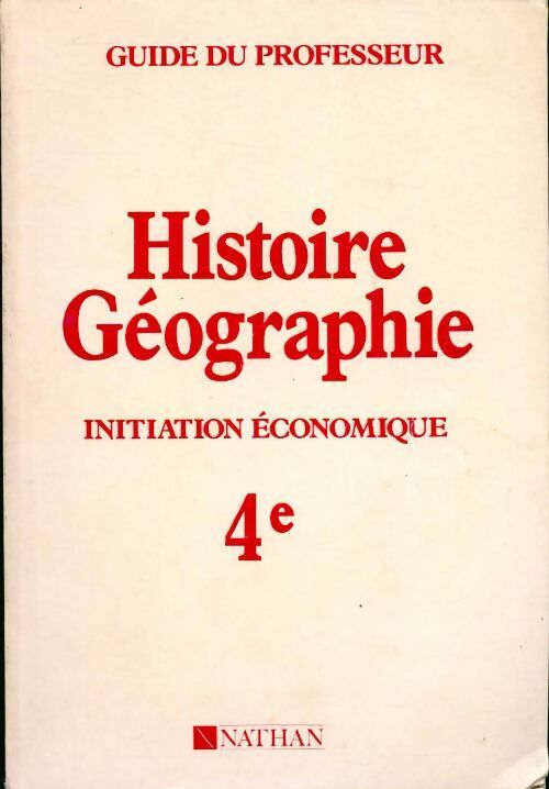 Histoire-géographie 4e . Initiation économique, guide du professeur - Collectif -  Nathan GF - Livre