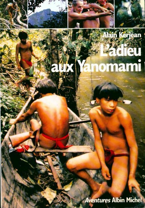 L'adieu aux Yanomani - Alain Kerjean - Livre
