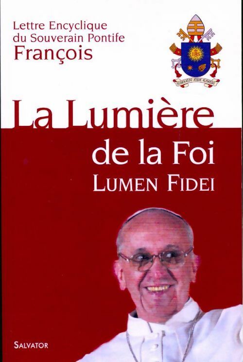 La lumière de la foi. Lumen fidei - Pape François -  Salvator GF - Livre