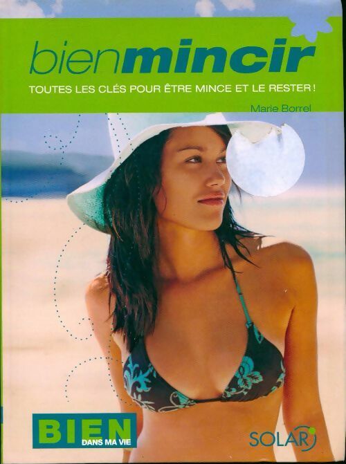 Livrenpoche : Bien mincir. Toutes les clés pour être mince et le rester ! - Marie Borrel - Livre