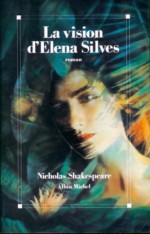 Livrenpoche : La vision d'Elena Silves - Nicholas Shakespeare - Livre