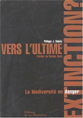 Livrenpoche : Vers l'ultime extinction ? La biodiversité en danger - Philippe Jacques Dubois - Livre