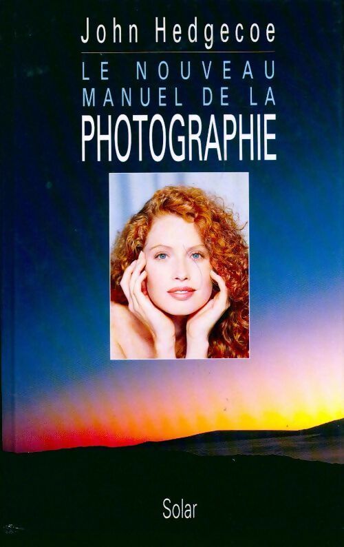Livrenpoche : Le nouveau manuel de la photographie - John Hedgecoe - Livre