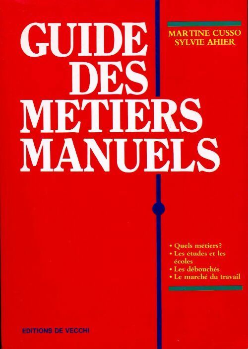 Guide des métiers manuels - Martine Cusso ; Sylvie Ahier -  De Vecchi GF - Livre