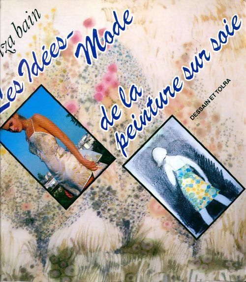 Livrenpoche : Les idées-mode de la peinture sur soie - Litza Bain - Livre