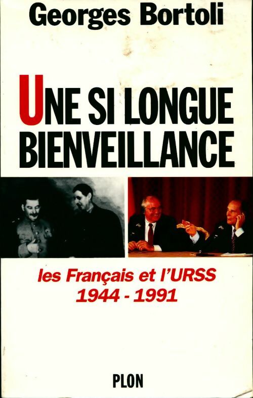 Livrenpoche : Une si longue bienveillance. Les Français et l'URSS 1944-1991 - Georges Bortoli - Livre