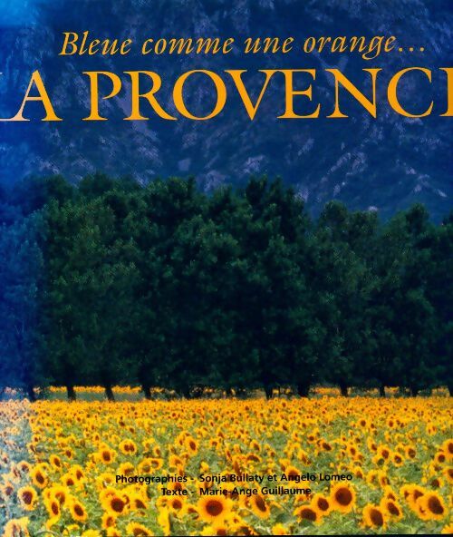 Livrenpoche : Bleue comme une orange... La Provence - Marie-Ange Guillaume - Livre