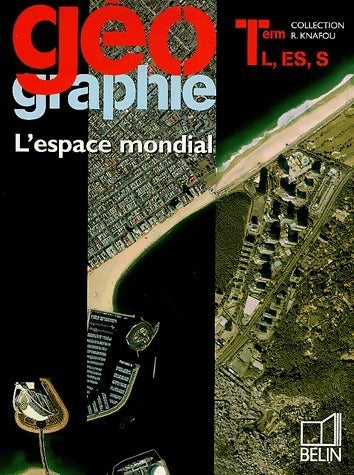 Livrenpoche : Géographie Terminales L, ES, S. L'espace mondial - Rémy Knafou - Livre