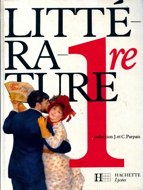 Littérature Première - Jacques Parpais -  Hachette Lycées GF - Livre