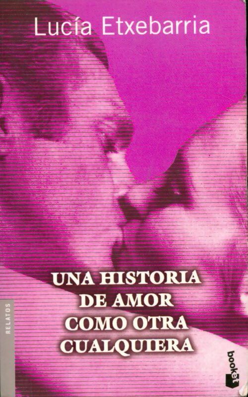 Livrenpoche : Una historia de amor como otra cualquiera - Lucìa Etxebarrìa - Livre
