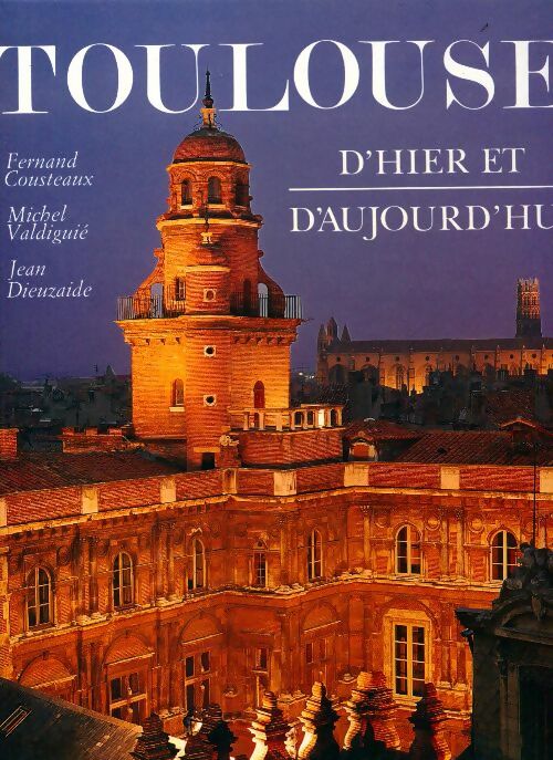 Livrenpoche : Toulouse d'hier et d'aujourd'hui - Fernand Cousteaux - Livre