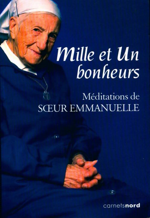 Mille et un bonheurs - Soeur Emmanuelle -  Carnets Nord GF - Livre