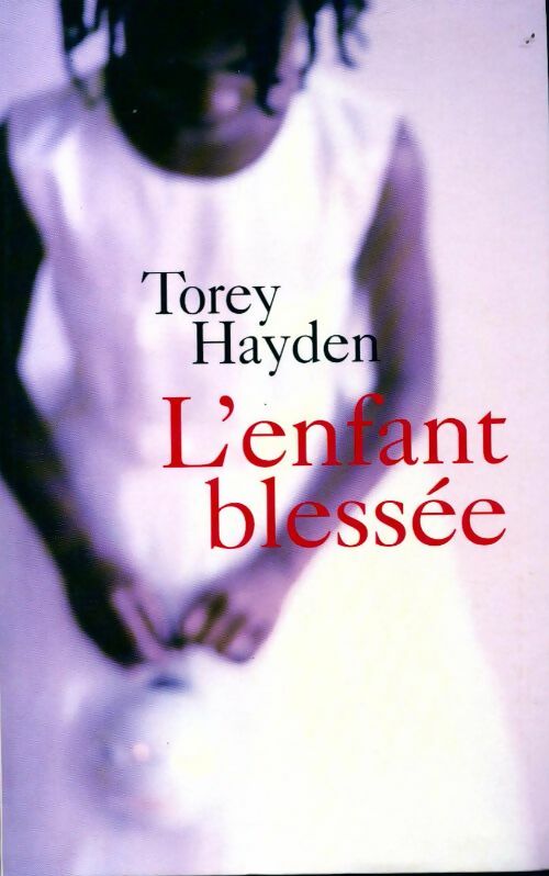 Livrenpoche : L'enfant blessée - Torey L. Hayden - Livre