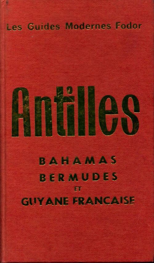 Antilles. Bahamas, Bermudes et Guyane française - Collectif -  Les guides modernes Fodor - Livre