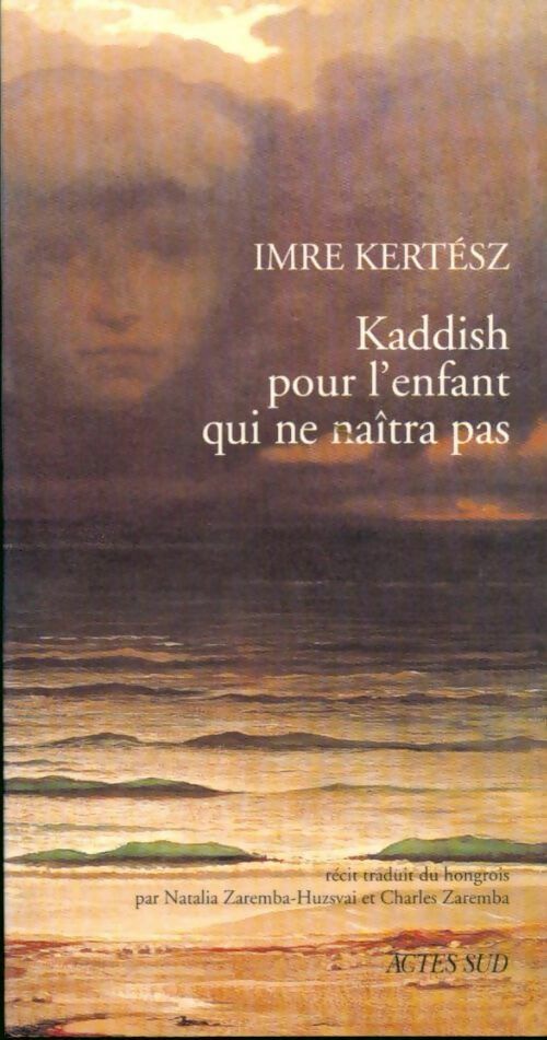 Livrenpoche : Kaddish pour l'enfant qui ne naîtra pas - Imre Kertész - Livre