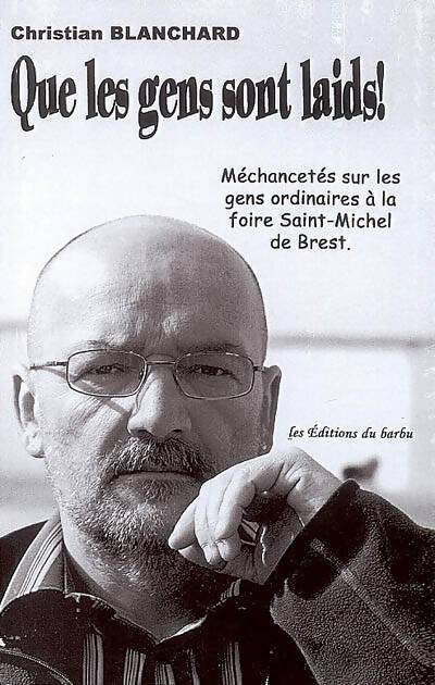 Livrenpoche : Que les gens sont laids - Christian Blanchard - Livre