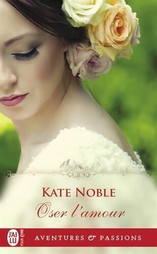 Livrenpoche : Oser l'amour - Kate Noble - Livre