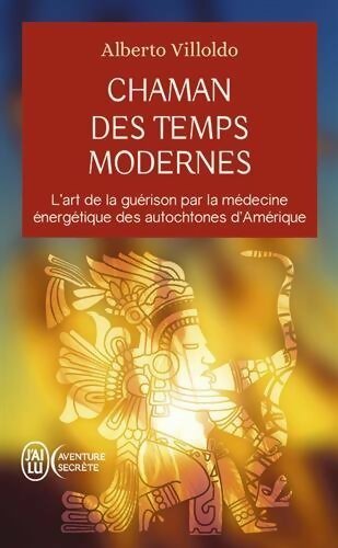 Livrenpoche : Chaman des temps modernes - Alberto Villoldo - Livre