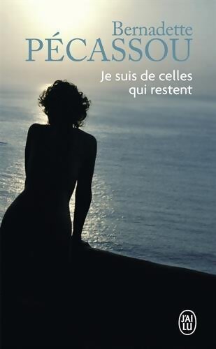 Je suis de celles qui restent - Bernadette Pécassou-Camebrac - Livre