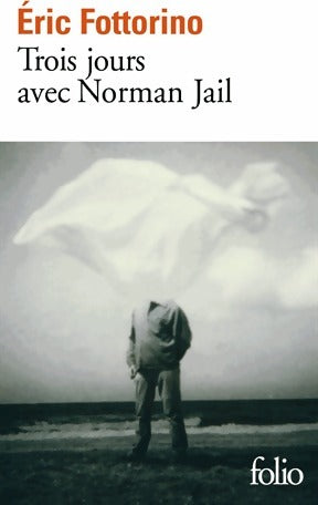 Trois jours avec Norman Jail - Eric Fottorino -  Folio - Livre