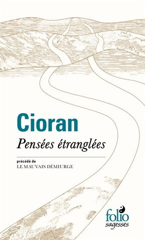 Pensées étranglées / Mauvais démiurge - Emil Cioran - Livre