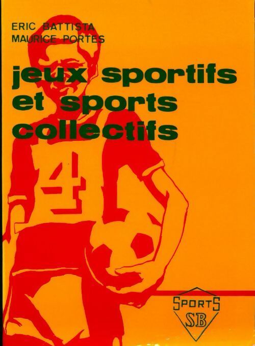 Jeux sportifs et sports collectifs - Maurice Portes - Livre