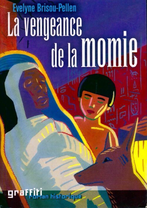 La vengeance de la momie - Evelyne Brisou-Pellen -  Graffiti - Livre