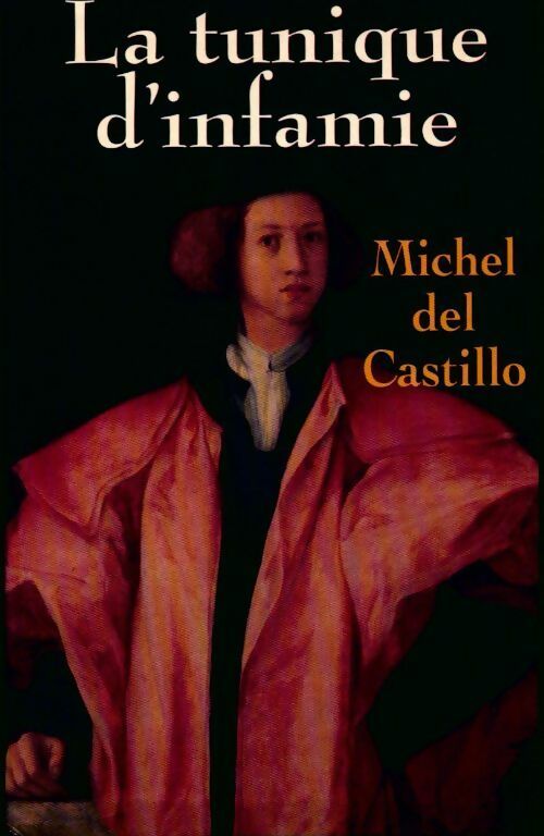 Livrenpoche : La tunique d'infamie - Michel Del Castillo - Livre