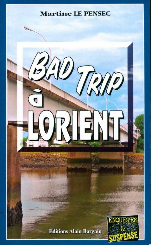 Livrenpoche : Bad trip à Lorient - Martine Le Pensec - Livre