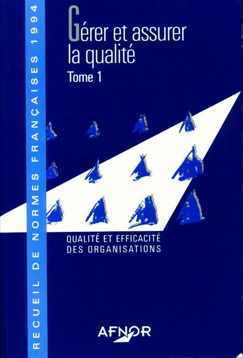 Livrenpoche : Gérer et assurer la qualité 1994 Tome I : Qualité et efficacité des organisations - Collectif - Livre