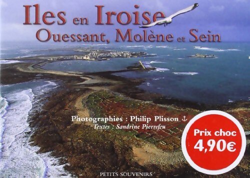 Iles en Iroise, Ouessant, Molene et Sein - Sandrine Pierrefeu - Livre