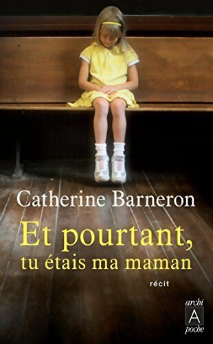 Livrenpoche : Et pourtant, tu étais ma maman - Catherine Barneron - Livre