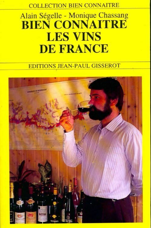 Bien connaître les vins de France - Alain Ségelle -  Bien connaître - Livre