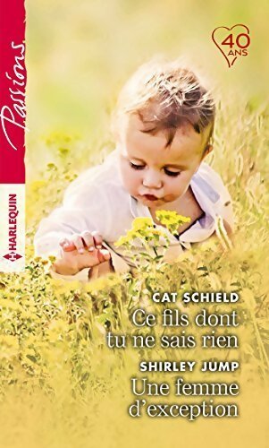 Ce fils dont tu ne sais rien / Une femme d'exception - Shirley Jump ; Cat Schield -  Passions - Livre